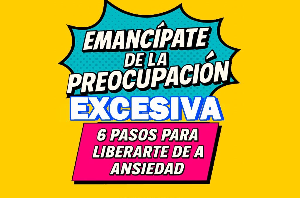 Preocupación excesiva: claves para vencerla