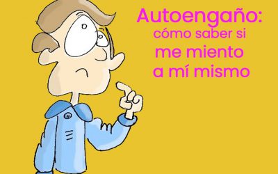 Autoengaño: cómo saber si me miento a mí mismo