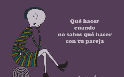 Qué hacer cuando no sabes qué hacer con tu pareja