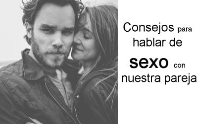 Consejos para hablar de sexo con nuestra pareja