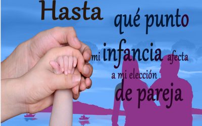 Hasta qué punto mi infancia afecta a mi elección de parejas