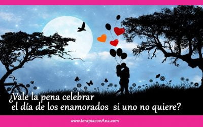 Vale la pena celebrar el día de los enamorados si uno no quiere