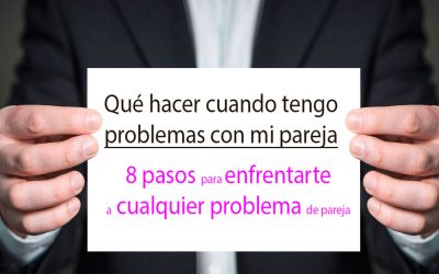 Qué hacer cuando tengo problemas con mi pareja