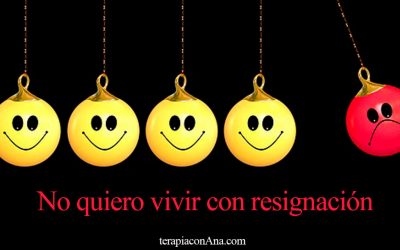 No quiero vivir con resignación