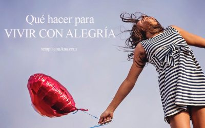 Qué hacer para vivir con alegría