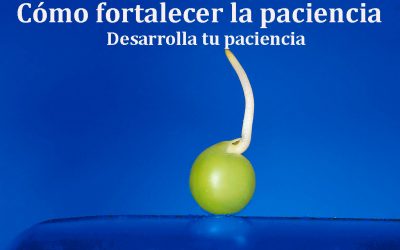 Cómo fortalecer la paciencia