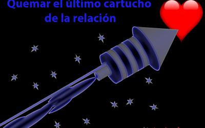 Quemar el último cartucho de la relación