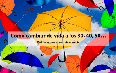 Cómo cambiar de vida a los 30, 40, 50…
