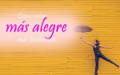 Cómo estar más alegre fácilmente