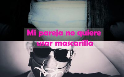Mi pareja no quiere usar mascarilla
