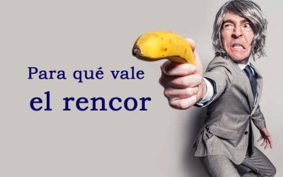 Para qué vale el rencor