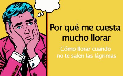 por qué me cuesta mucho llorar