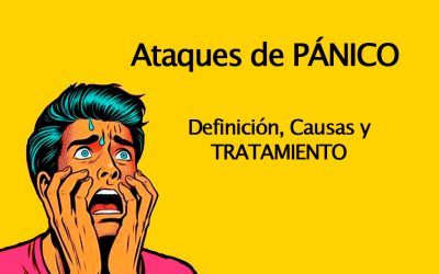 Ataques de pánico: definición, causas y tratamientos.