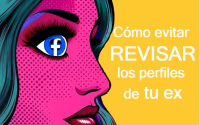 Cómo evitar revisar los perfiles de tu ex