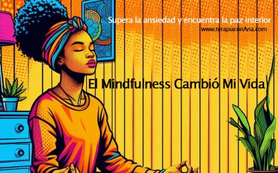 Beneficios de la Atención plena: El Mindfulness Cambió Mi Vida