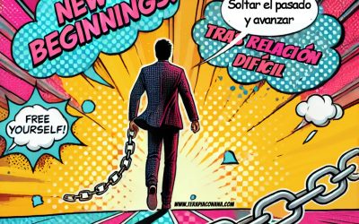 Cómo Soltar el Pasado y Avanzar Después de una Relación Difícil